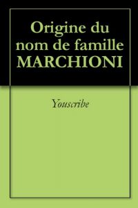 Download Origine du nom de famille MARCHIONI (Oeuvres courtes) (French Edition) pdf, epub, ebook