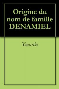 Download Origine du nom de famille DENAMIEL (Oeuvres courtes) (French Edition) pdf, epub, ebook