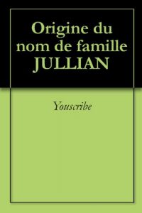 Download Origine du nom de famille JULLIAN (Oeuvres courtes) (French Edition) pdf, epub, ebook