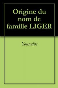 Download Origine du nom de famille LIGER (Oeuvres courtes) (French Edition) pdf, epub, ebook