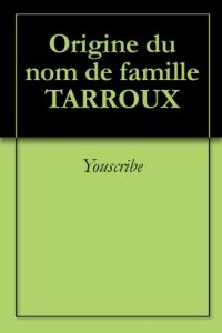 Download Origine du nom de famille TARROUX (Oeuvres courtes) (French Edition) pdf, epub, ebook