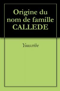 Download Origine du nom de famille CALLEDE (Oeuvres courtes) (French Edition) pdf, epub, ebook