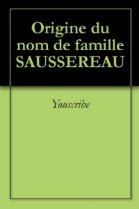 Download Origine du nom de famille SAUSSEREAU (Oeuvres courtes) (French Edition) pdf, epub, ebook