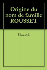 Download Origine du nom de famille ROUSSET (Oeuvres courtes) (French Edition) pdf, epub, ebook