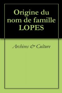 Download Origine du nom de famille LOPES (Oeuvres courtes) (French Edition) pdf, epub, ebook