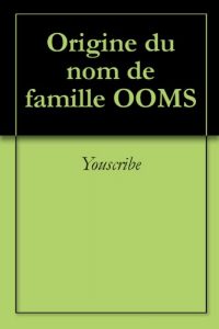 Download Origine du nom de famille OOMS (Oeuvres courtes) (French Edition) pdf, epub, ebook