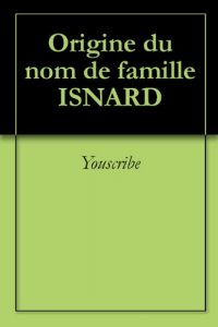 Download Origine du nom de famille ISNARD (Oeuvres courtes) (French Edition) pdf, epub, ebook