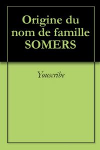 Download Origine du nom de famille SOMERS (Oeuvres courtes) (French Edition) pdf, epub, ebook