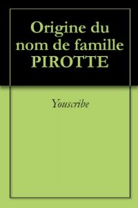 Download Origine du nom de famille PIROTTE (Oeuvres courtes) (French Edition) pdf, epub, ebook