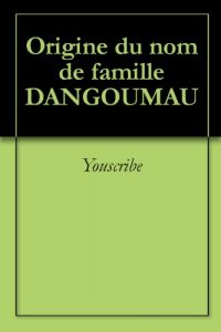 Download Origine du nom de famille DANGOUMAU (Oeuvres courtes) (French Edition) pdf, epub, ebook