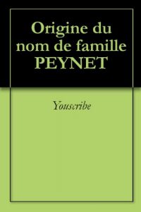 Download Origine du nom de famille PEYNET (Oeuvres courtes) (French Edition) pdf, epub, ebook
