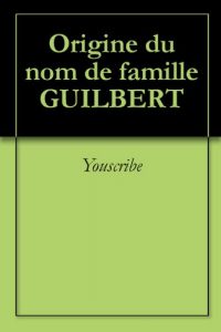 Download Origine du nom de famille GUILBERT (Oeuvres courtes) (French Edition) pdf, epub, ebook