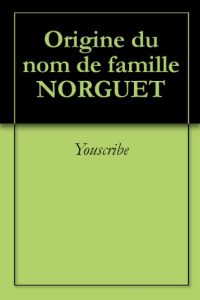 Download Origine du nom de famille NORGUET (Oeuvres courtes) (French Edition) pdf, epub, ebook