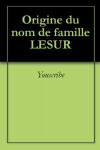 Download Origine du nom de famille LESUR (Oeuvres courtes) (French Edition) pdf, epub, ebook