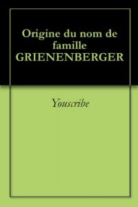 Download Origine du nom de famille GRIENENBERGER (Oeuvres courtes) (French Edition) pdf, epub, ebook