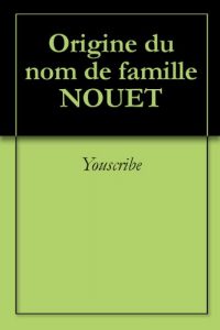 Download Origine du nom de famille NOUET (Oeuvres courtes) (French Edition) pdf, epub, ebook
