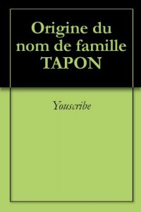 Download Origine du nom de famille TAPON (Oeuvres courtes) (French Edition) pdf, epub, ebook
