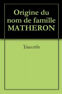 Download Origine du nom de famille MATHERON (Oeuvres courtes) (French Edition) pdf, epub, ebook