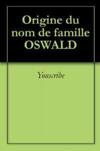 Download Origine du nom de famille OSWALD (Oeuvres courtes) (French Edition) pdf, epub, ebook