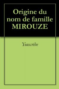 Download Origine du nom de famille MIROUZE (Oeuvres courtes) (French Edition) pdf, epub, ebook