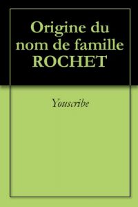 Download Origine du nom de famille ROCHET (Oeuvres courtes) (French Edition) pdf, epub, ebook