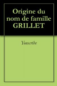 Download Origine du nom de famille GRILLET (Oeuvres courtes) (French Edition) pdf, epub, ebook