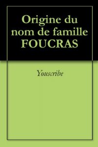 Download Origine du nom de famille FOUCRAS (Oeuvres courtes) (French Edition) pdf, epub, ebook