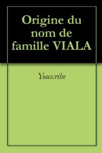 Download Origine du nom de famille VIALA (Oeuvres courtes) (French Edition) pdf, epub, ebook