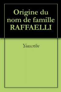 Download Origine du nom de famille RAFFAELLI (Oeuvres courtes) (French Edition) pdf, epub, ebook