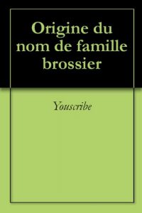 Download Origine du nom de famille brossier (Oeuvres courtes) (French Edition) pdf, epub, ebook