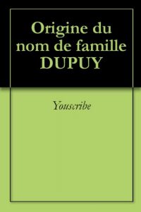 Download Origine du nom de famille DUPUY (Oeuvres courtes) (French Edition) pdf, epub, ebook