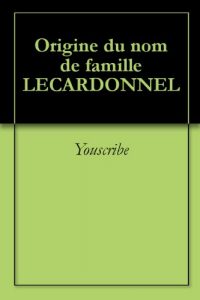 Download Origine du nom de famille LECARDONNEL (Oeuvres courtes) (French Edition) pdf, epub, ebook