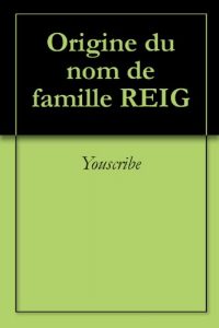 Download Origine du nom de famille REIG (Oeuvres courtes) (French Edition) pdf, epub, ebook