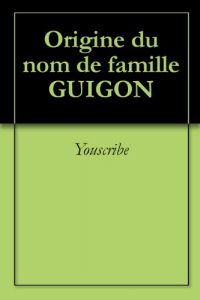 Download Origine du nom de famille GUIGON (Oeuvres courtes) (French Edition) pdf, epub, ebook