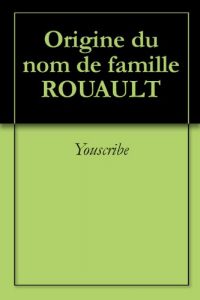 Download Origine du nom de famille ROUAULT (Oeuvres courtes) (French Edition) pdf, epub, ebook