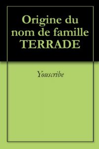 Download Origine du nom de famille TERRADE (Oeuvres courtes) (French Edition) pdf, epub, ebook