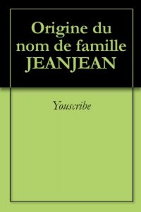 Download Origine du nom de famille JEANJEAN (Oeuvres courtes) (French Edition) pdf, epub, ebook