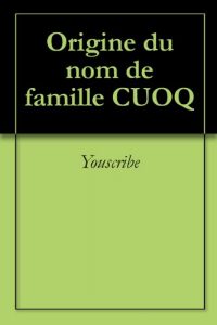 Download Origine du nom de famille CUOQ (Oeuvres courtes) (French Edition) pdf, epub, ebook