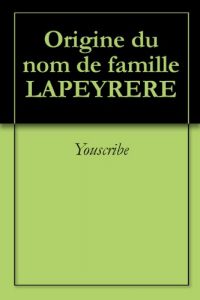 Download Origine du nom de famille LAPEYRERE (Oeuvres courtes) (French Edition) pdf, epub, ebook