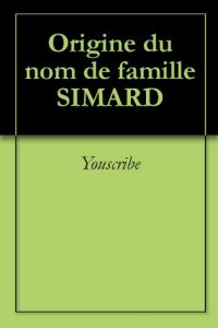 Download Origine du nom de famille SIMARD (Oeuvres courtes) (French Edition) pdf, epub, ebook