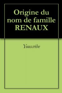 Download Origine du nom de famille RENAUX (Oeuvres courtes) (French Edition) pdf, epub, ebook