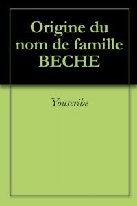 Download Origine du nom de famille BECHE (Oeuvres courtes) (French Edition) pdf, epub, ebook