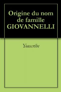 Download Origine du nom de famille GIOVANNELLI (Oeuvres courtes) (French Edition) pdf, epub, ebook