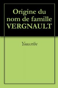 Download Origine du nom de famille VERGNAULT (Oeuvres courtes) (French Edition) pdf, epub, ebook