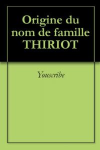 Download Origine du nom de famille THIRIOT (Oeuvres courtes) (French Edition) pdf, epub, ebook