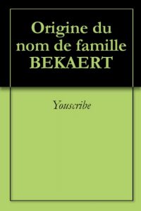 Download Origine du nom de famille BEKAERT (Oeuvres courtes) (French Edition) pdf, epub, ebook