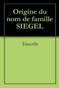 Download Origine du nom de famille SIEGEL (Oeuvres courtes) (French Edition) pdf, epub, ebook