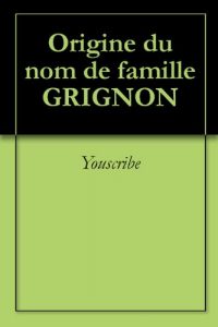 Download Origine du nom de famille GRIGNON (Oeuvres courtes) (French Edition) pdf, epub, ebook