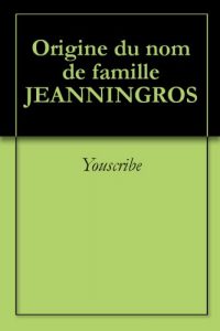 Download Origine du nom de famille JEANNINGROS (Oeuvres courtes) (French Edition) pdf, epub, ebook