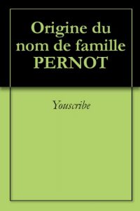 Download Origine du nom de famille PERNOT (Oeuvres courtes) (French Edition) pdf, epub, ebook